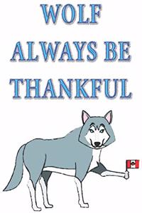 Wolf Always be Thankful
