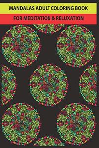 Mandalas Adult Coloring Book for Meditation & Reluxation