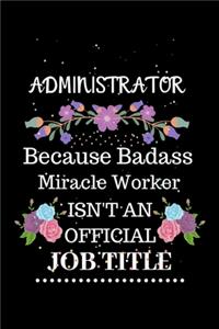 Administrator Because Badass Miracle Worker Isn't an Official Job Title