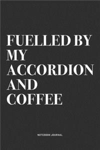 Fuelled By My Accordion And Coffee