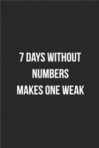 7 Days Without Numbers Makes One Weak