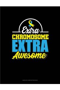 Extra Chromosome Extra Awesome