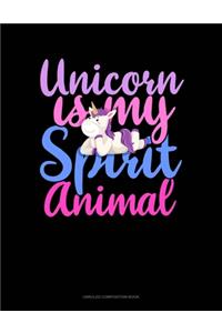 Unicorn Is My Spirit Animal