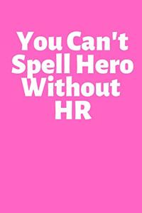 You Can't Spell Hero Without HR