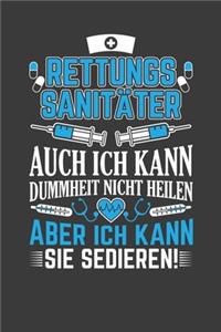 Rettungssanitäter auch ich kann Dummheit nicht heilen aber ich kann sie sedieren