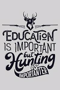 Education is Important But Hunting is Importanter