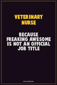 Veterinary Nurse, Because Freaking Awesome Is Not An Official Job Title