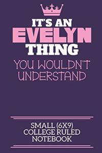 It's An Evelyn Thing You Wouldn't Understand Small (6x9) College Ruled Notebook