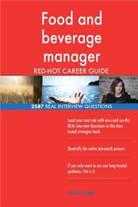 Food and beverage manager RED-HOT Career Guide; 2587 REAL Interview Questions