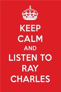 Keep Calm and Listen to Ray Charles: Ray Charles Designer Notebook