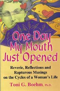 One Day My Mouth Just Opened