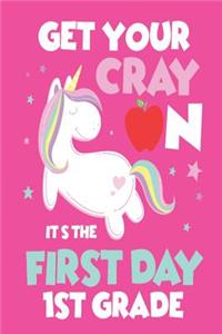 Get Your Cray On It's The First Day Of 1st Grade