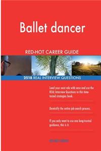 Ballet dancer RED-HOT Career Guide; 2518 REAL Interview Questions