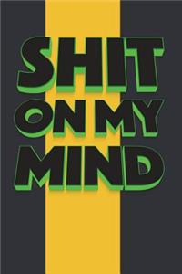 Shit on My Mind