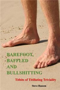 Barefoot, Baffled and Bullshitting