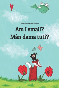 Am I small? Màn dama tuti?: English-Wolof: Children's Picture Book (Bilingual Edition)