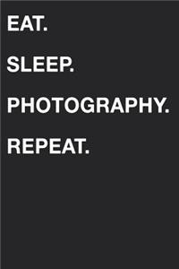 Eat Sleep Photography Repeat