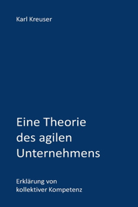 Eine Theorie des agilen Unternehmens