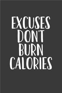 Excuses Don't Burn Calories