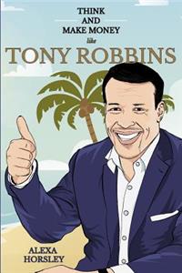 Think and Make Money like Tony Robbins
