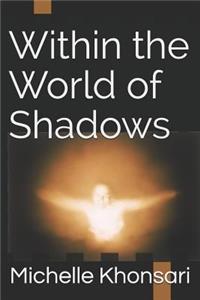 Within the World of Shadows