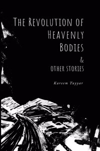 Revolution of Heavenly Bodies & Other Stories