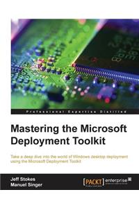 Mastering the Microsoft Deployment Toolkit