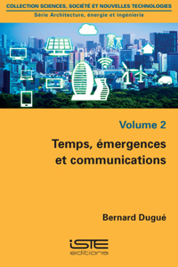 Temps, emergences et communications