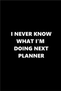2019 Weekly Planner Funny Theme Never Know Doing Next Planner