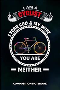 I Am a Cyclist I Fear God and My Wife You Are Neither