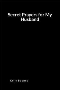 Secret Prayers for My Husband