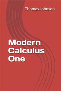 Modern Calculus One
