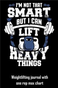 I'm Not That Smart But I Can Lift Heavy Things