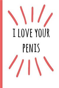 I Love Your Penis