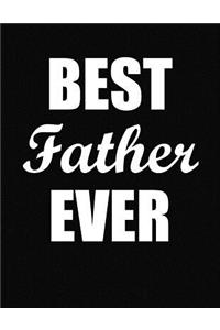 Best Father Ever: Funny Blank Line Father Notebook (8.5 X 11 - 110 Blank Pages)