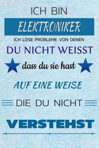 Ich Bin Elektroniker Ich Löse Probleme Von Denen Du Nicht Weißt Dass Du Sie Hast - Auf Eine Weise Die Du Nicht Verstehst
