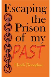 Escaping the Prison of My Past