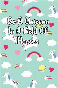 Be a Unicorn in a Field of Horses