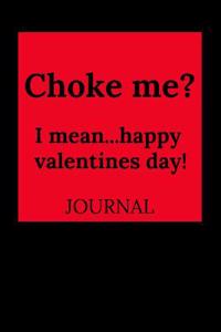 Choke Me? I Mean...Happy Valentines Day!
