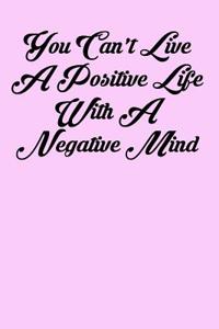 You Can't Live a Positive Life with a Negative Mind