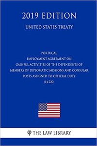 Portugal - Employment Agreement on Gainful Activities of the Dependents of Members of Diplomatic Missions and Consular Posts Assigned to Official Duty (14-220) (United States Treaty)