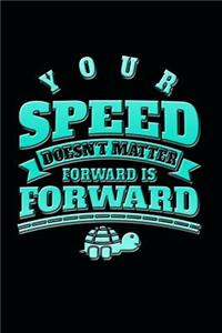 Your Speed Doesn't Matter Forward Is Forward