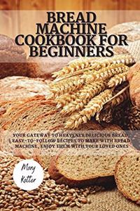 Bread Machine Cookbook for Beginners