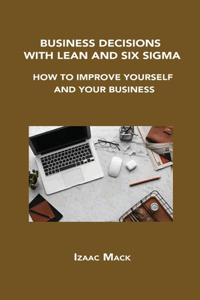 Business Decisions with Lean and Six SIGMA