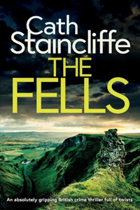 FELLS an absolutely gripping British crime thriller full of twists
