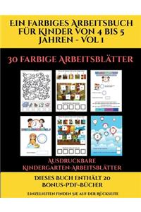 Ausdruckbare Kindergarten-Arbeitsblätter (Ein farbiges Arbeitsbuch für Kinder von 4 bis 5 Jahren - Vol 1)