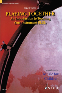 Playing Together: An Introduction to Teaching Orff-Instrument Skills