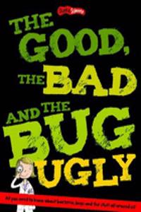 Good, the Bad and the Bug Ugly