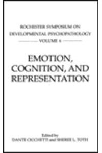 Emotion, Cognition, and Representation: Rochester Symposium on Developmental Psychopathology VI