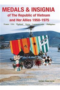 Medals and Insignia of the Republic of Vietnam and Her Allies 1950-1975